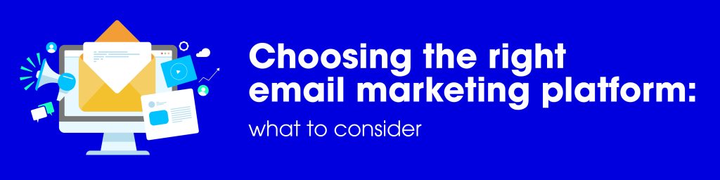 Illustrated-style Mac monitor with an email envelope popping out. Set on a blue background. Text reads: Choosing the right email marketing platform: what to consider".