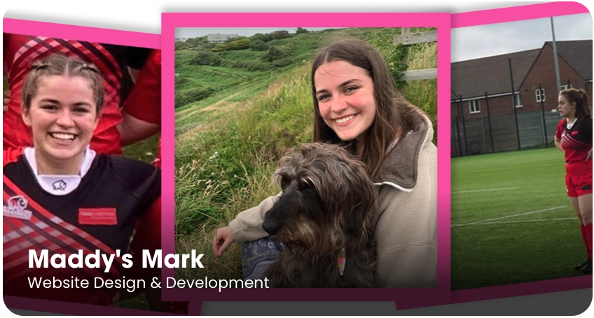 Clickable image linking to the Maddy’s Mark case study. Collage of photos of Maddy smiling with her dog and playing rugby, with text: “Maddy’s Mark – Website Design & Development.”